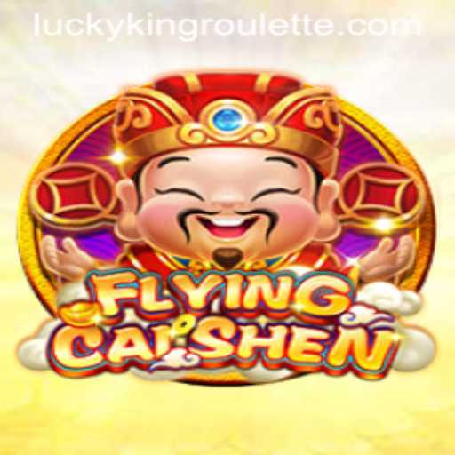 Experience the Thrill of FlyingCaiShen and LUCKYKING Roulette